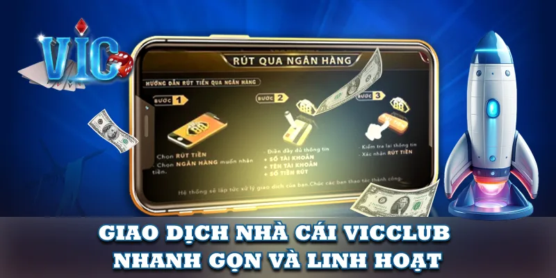 Giao dịch tại VicClub nhanh gọn và linh hoạt Giao dịch tại VicClub nhanh gọn và linh hoạt